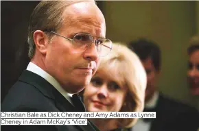  ?? Photos by AP, AFP and supplied ?? Christian Bale as Dick Cheney and Amy Adams as Lynne