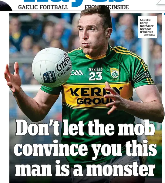  ?? SPORTSFILE ?? Mistake: Kerry footballer Brendan O’Sullivan