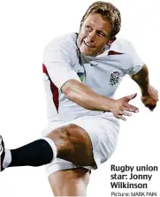  ?? Picture: MARK PAIN ?? Rugby union star: Jonny Wilkinson