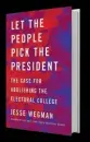  ??  ?? Let the People Pick the President (St. Martin’s Press, April) tells the history of how the Electoral College came about—and why it should be abolished.