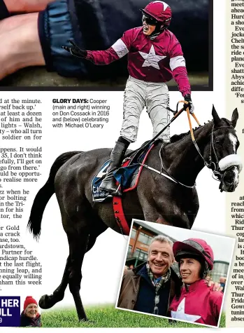  ??  ?? GLORY DAYS: Cooper (main and right) winning on Don Cossack in 2016 and (below) celebratin­g with Michael O’Leary