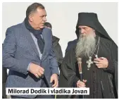  ??  ?? Milorad Dodik i vladika Jovan