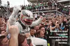  ??  ?? GRAND Prix Brazil
merupakan kemenangan ke-72 dalam karier
Hamilton.