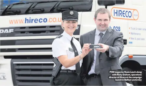  ??  ?? PSNI inspector Rosie Leech along
with Ricky Graham, operations director at Hireco at the campaign
launch in Belfast yesterday