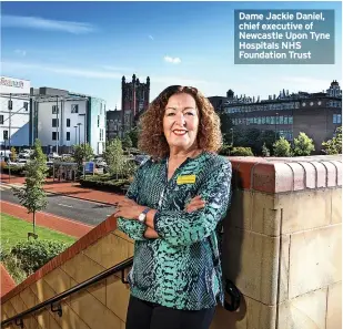  ?? ?? Dame Jackie Daniel, chief executive of Newcastle Upon Tyne Hospitals NHS Foundation Trust