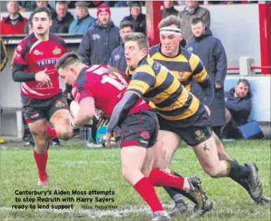  ?? Picture: Phillipa Hilton ?? Canterbury’s Aiden Moss attempts to stop Redruth with Harry Sayers ready to lend support