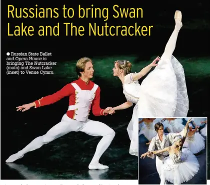  ??  ?? ● Russian State Ballet and Opera House is bringing The Nutcracker (main) and Swan Lake (inset) to Venue Cymru