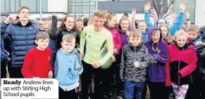  ??  ?? Ready Andrew lines up with Stirling High School pupils