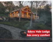  ?? ?? Edens Vale Lodge has every comfort