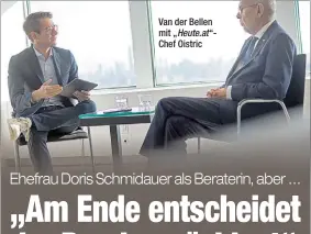  ?? ?? Van der Bellen mit „Heute.at “Chef Oistric
Ehefrau Doris Schmidauer als Beraterin, aber …