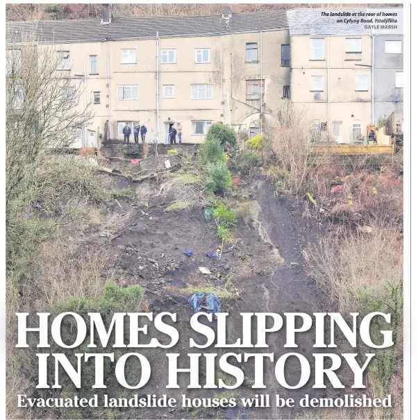  ?? GAYLE MARSH ?? The landslide at the rear of homes on Cyfyng fyng Road, Ystalyfera