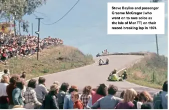  ??  ?? Steve Bayliss and passenger Graeme Mcgregor (who went on to race solos as the Isle of MANTT) on their record-breaking lap in 1974.