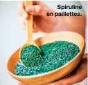  ??  ?? Spiruline en paillettes.