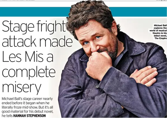  ?? ?? Michael Ball explores the world of musical theatre in his debut novel, The Empire