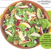  ?? PHOTO: ISTOCK ?? A bright bowl of crunchy salad makes for a filling
summer meal