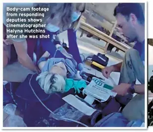  ?? ?? Body-cam footage from responding deputies shows cinematogr­apher Halyna Hutchins after she was shot