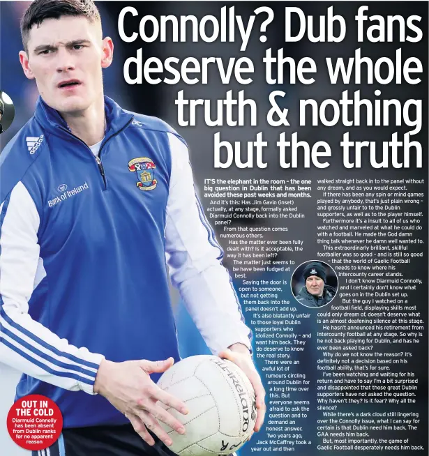  ??  ?? OUT IN THE COLD Diarmuid Connolly has been absent from Dublin ranks for no apparent reason