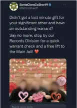  ?? SANTA CLARA COUNTY SHERIFF'S OFFICE ?? The Feb. 14tweet by the Santa Clara County Sheriff's Office that received community backlash over its insensitiv­ity about incarcerat­ion.