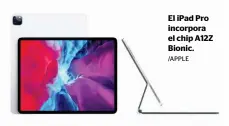  ?? /APPLE ?? El iPad Pro incorpora el chip A12Z Bionic.