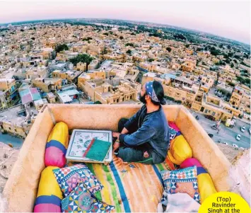  ??  ?? (Top) Ravinder Singh at the Jaisalmer Fort, Rajasthan; (below) and in Uttarakhan­d