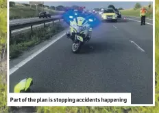  ??  ?? Part of the plan is stopping accidents happening