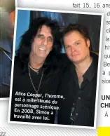  ?? ?? Alice Cooper, l’homme, est à mille lieues du personnage scénique. En 2008, Simon a travaillé avec lui.