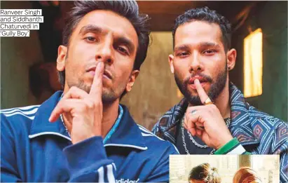  ??  ?? Ranveer Singh and Siddhanth Chaturvedi in ‘Gully Boy’.