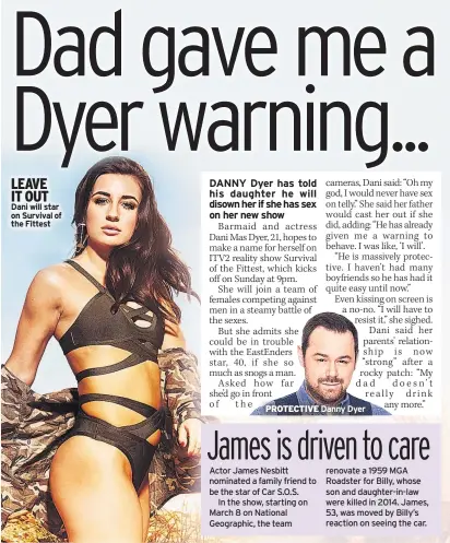  ??  ?? LEAVE IT OUT Dani will star on Survival of the Fittest PROTECTIVE Danny Dyer