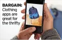  ?? ?? BARGAIN: Clothing apps are great for the thrifty