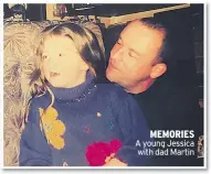  ??  ?? MEMORIES A young Jessica with dad Martin