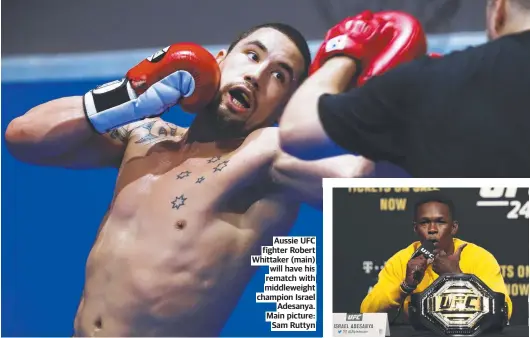  ??  ?? Aussie UFC fighter Robert Whittaker (main) will have his rematch with middleweig­ht champion Israel Adesanya. Main picture: Sam Ruttyn
