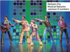  ??  ?? Motown the Musical features Jackson 5 numbers