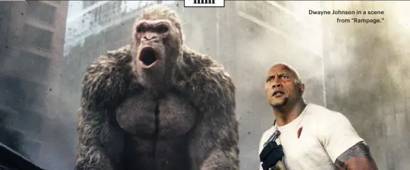  ??  ?? Dwayne Johnson in a scene from "Rampage."