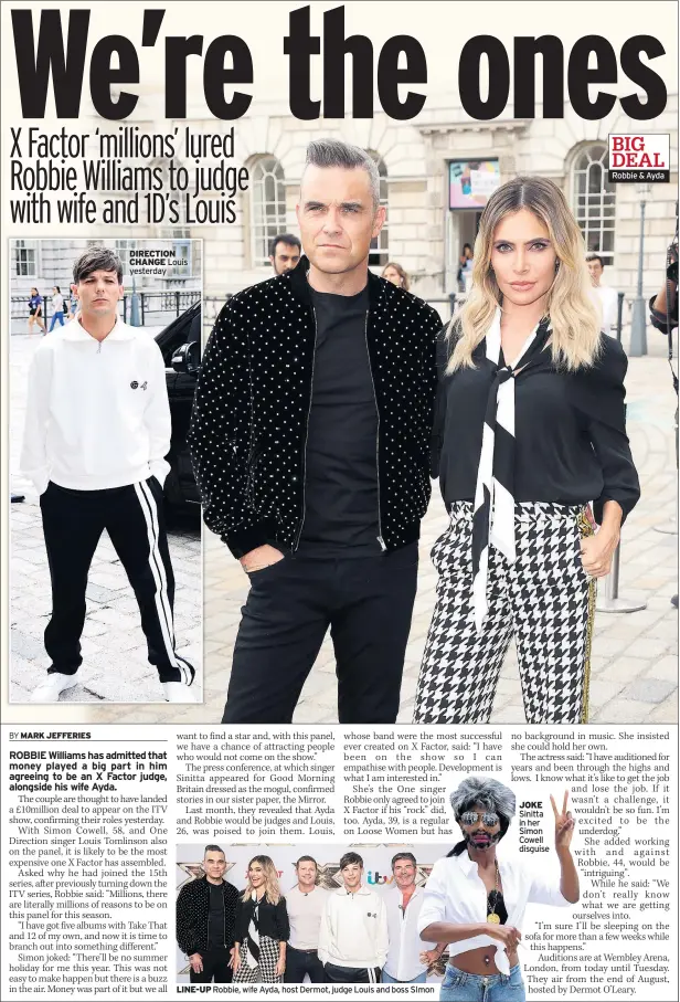  ??  ?? LINE-UP Robbie, wife Ayda, host Dermot, judge Louis and boss SImon BIG DEAL Robbie &amp; Ayda