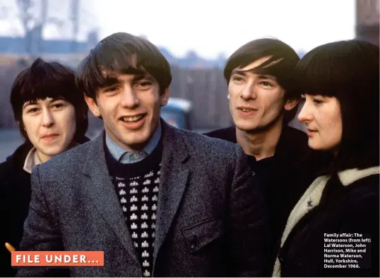  ?? ?? Family affair: The Watersons (from left) Lal Waterson, John Harrison, Mike and Norma Waterson, Hull, Yorkshire, December 1966.