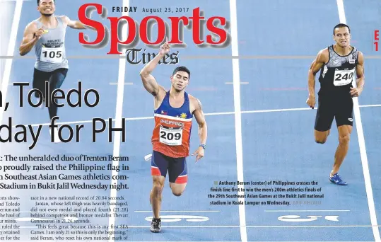  ??  ?? F R I D AY Anthony Beram ( center) of Philippine­s crosses the finish line first to win the men’s 200m athletics finals of the 29th Southeast Asian Games at the Bukit Jalil national stadium in Kuala Lumpur on Wednesday.