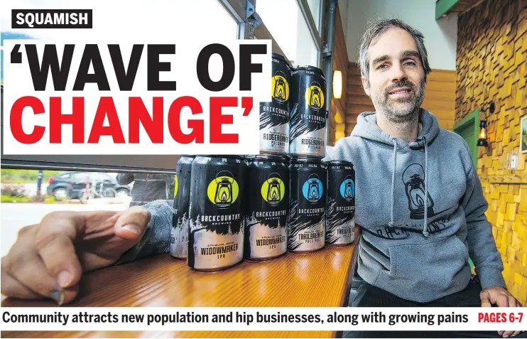  ?? FRANCIS GEORGIAN/PNG ?? Backcountr­y Brewing co-owner John Folinsbee says his business might not have been successful in Squamish four years ago but the town has changed.