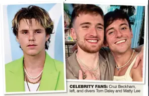  ?? ?? CELEBRITY FANS: Cruz Beckham, left, and divers Tom Daley and Matty Lee