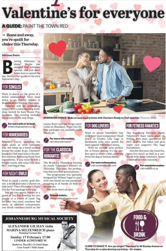  ?? Pictures: iStock ?? HOMEMADE DINNER. Make an easy meal at home with Checkers Ready to Chef meal kits. LEARN TO SHAKE IT. Are you single? Then head to 44 Stanley Avenue on Thursday for a salsa dancing workshop – for singles.