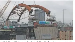  ?? PAUL STEPHEN. ?? Weighing 600 tonnes, the Ordsall Chord’s signature network arch was fixed into position on February 21 having been constructe­d on site.