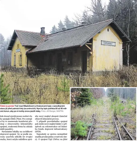  ?? Foto: Jiří Berger, MAFRA ?? Čeká na peníze Trať mezi Mladoticem­i a Kralovicem­i byla v zanedbaném stavu již před patnácti lety (na snímcích). Nyní by bylo potřeba 80 až 90 milionů korun, aby po ní mohly znovu jezdit vlaky.