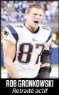  ??  ?? ROB GRONKOWSKI Retraité actif