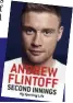  ??  ?? Second Innings: My Sporting Life by Andrew Flintoff is published by Hodder & Stoughton on October 22, priced £20. Offer price £15 (25 per cent discount) until October 17. Pre-order at mailbooksh­op.co.uk, p&p is free on orders over £12.