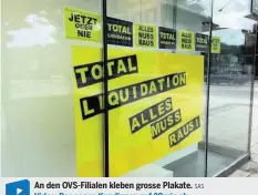  ?? SAS ?? An den Ovs-filialen kleben grosse Plakate. Video: Das sagen Kundinnen auf 20min.ch