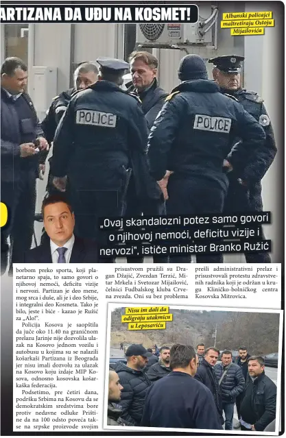 ??  ?? Nisu im dali da odigraju utakmicu
u Leposaviću Albanski policajci maltretira­ju Ostoju
Mijailović­a