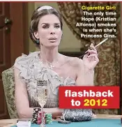  ??  ?? Cigarette Girl: The only time Hope (Kristian Alfonso) smokes is when she’s Princess Gina.