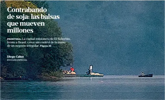  ?? Hernán zenteno/enviado especial ?? Balsas con cargas ilegales cruzan el río Uruguay, entre El soberbio (Misiones) y Brasil