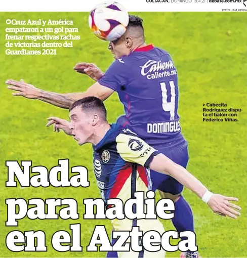  ?? FOTO: JAM MEDIA ?? > Cabecita Rodríguez disputa el balón con Federico Viñas.