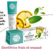  ??  ?? Un dentifrice goût menthe à la formulatio­n 100 % naturelle. Sans produits nocifs,