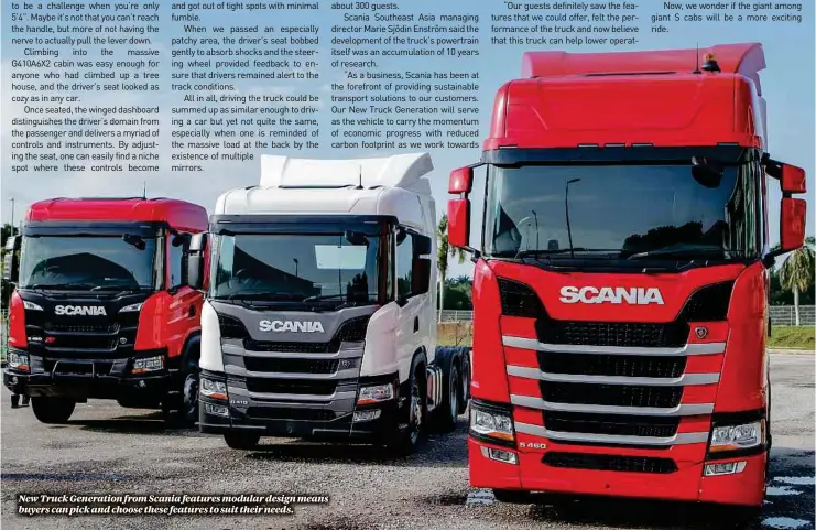  ??  ?? New Truck Generation from Scania features modular design means buyers can pick and choose these features to suit their needs.